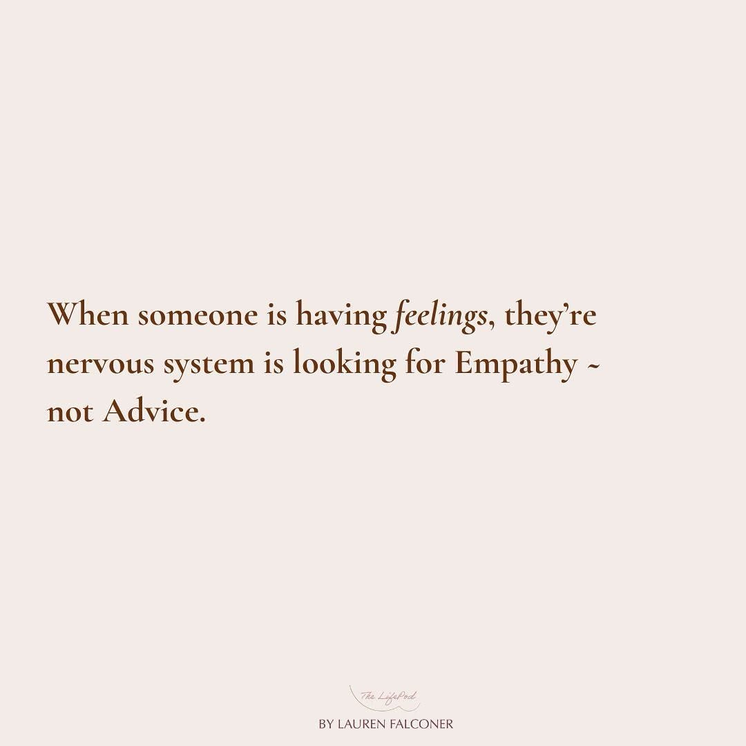 The Emotional Brain doesn&rsquo;t want solutions &amp; advice. 

It&rsquo;s craving time, space, safety, compassion, understanding, validation &amp; ultimately ~ another brain that can offer empathy. 

Someone who will provide gentle, regulated prese