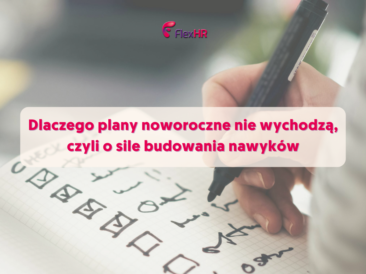 Dlaczego plany noworoczne nie wychodzą, czyli o sile budowania nawyków. 