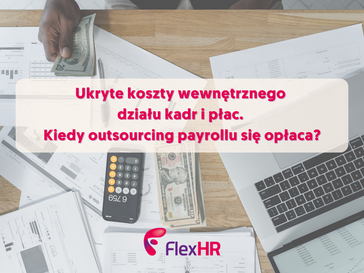 Ukryte koszty wewnętrznego działu kadr i płac. Kiedy outsourcing payrollu się opłaca?