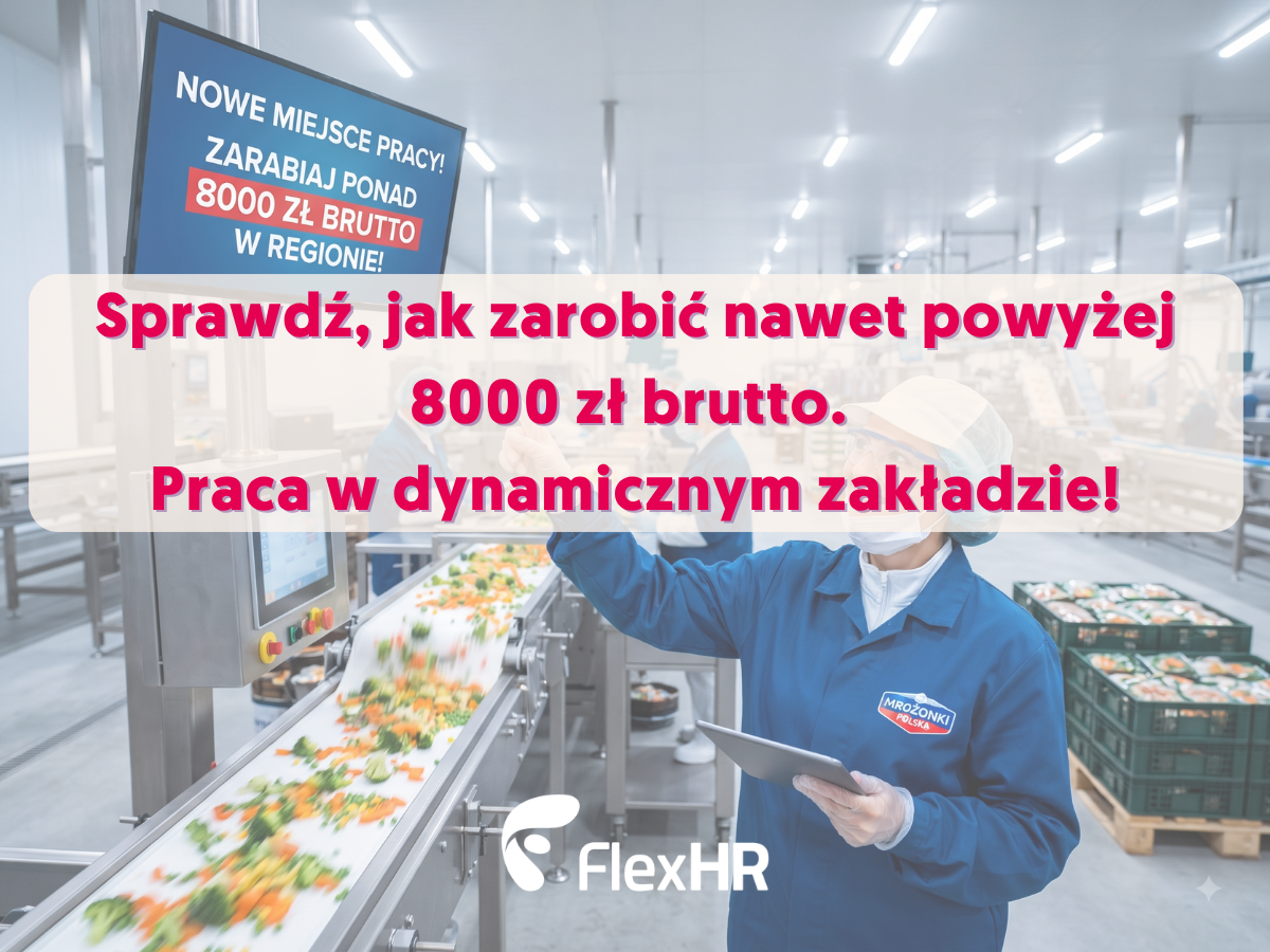 Praca w Twoim regionie: Sprawdź, jak zarobić nawet powyżej 8000 zł brutto w dynamicznym zakładzie!
