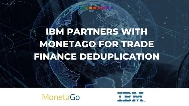 IBM partners with MonetaGo for trade finance deduplication