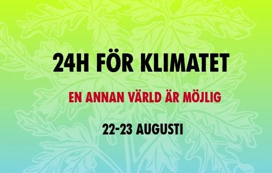 En grafisk bild med texten 24H för klimatet: en annan värld är möjlig, 22-23 augusti