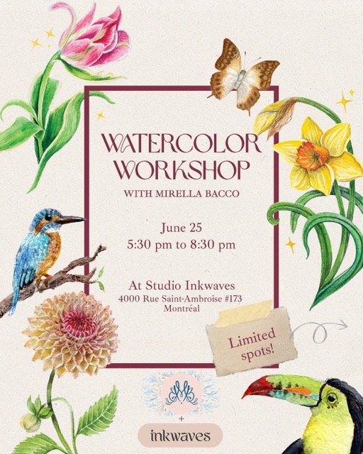 Invitation poster for a watercolor workshop with Mirella Bacco, scheduled for June 25 from 5:30 pm to 8:30 pm at Studio Inkwaves in Montreal. The poster features colorful illustrations of a pink lotus flower, a yellow lily, a hummingbird, a butterfly, a toucan, and a dahlia, with a note indicating limited spots.
