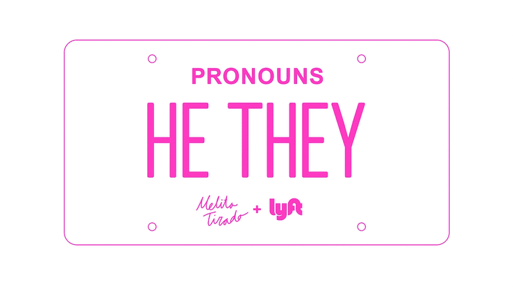 Illustration of a license plate with the word "PRONOUNS," and the pronouns "HE THEY" in large pink letters, along with the names Melita Tinado and Lyft at the bottom in pink.