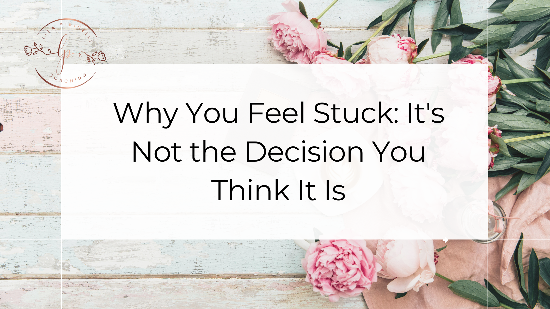 Why You Feel Stuck: It's Not the Decision You Think It Is