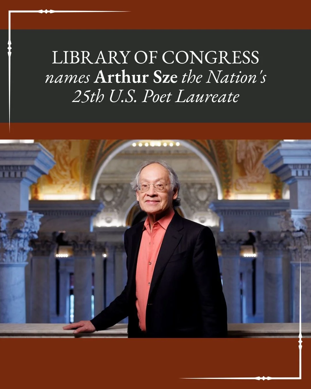 The Library of Congress today announced the appointment of Arthur Sze as the nation&rsquo;s 25th Poet Laureate Consultant in Poetry for 2025-2026.

The winner of the Library&rsquo;s 2024 Rebekah Johnson Bobbitt National Prize for Poetry, Sze will beg