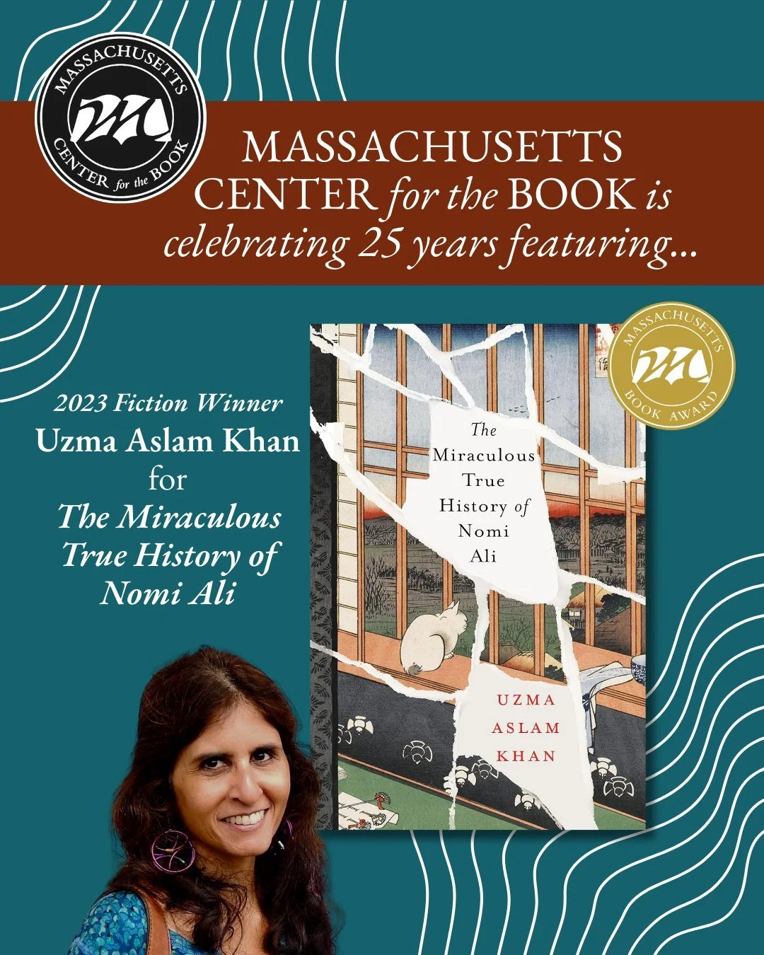 We are celebrating 25 years of the Mass Book Awards! Join us on November 5th at 6pm, Northampton Center for the Arts, 33 Hawley St, Northampton, MA. Featuring readings from past Mass Book Award Winners, including 2023 Fiction Winner Uzma Aslam Khan f