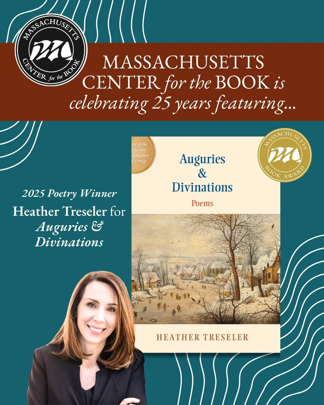 We are celebrating 25 years of the Mass Book Awards! Join us on November 5th at 6pm, Northampton Center for the Arts, 33 Hawley St, Northampton, MA. Featuring readings from past Mass Book Award Winners, including 2025 Poetry Winner Heather Treseler f