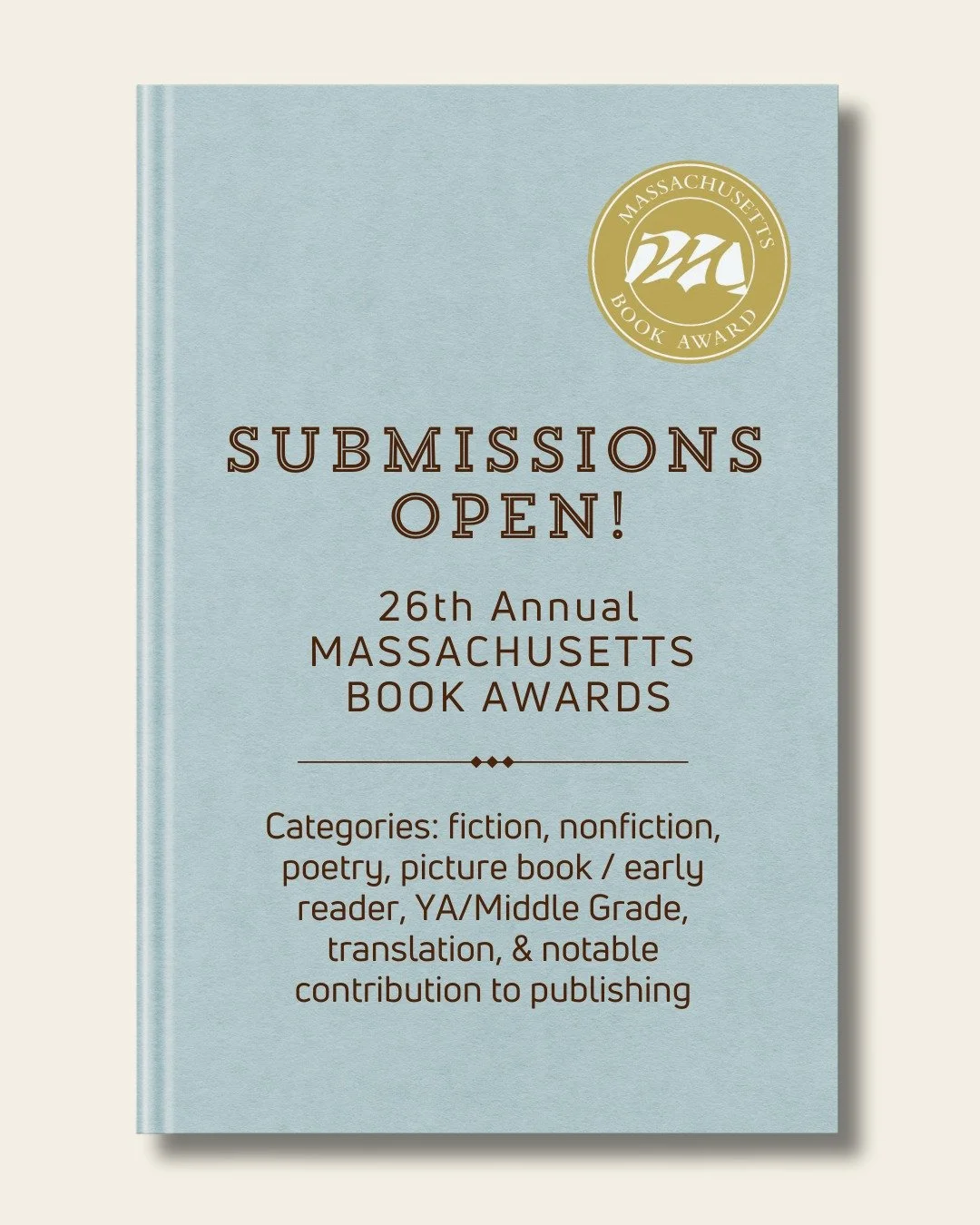 DEADLINE TO SUBMIT is December 15th!
Mass Center for the Book is now accepting entries for the 26th Annual Massachusetts Book Awards (books published in 2025) in 7 categories: fiction, nonfiction, poetry, middle grade/young adult, picture book/early 