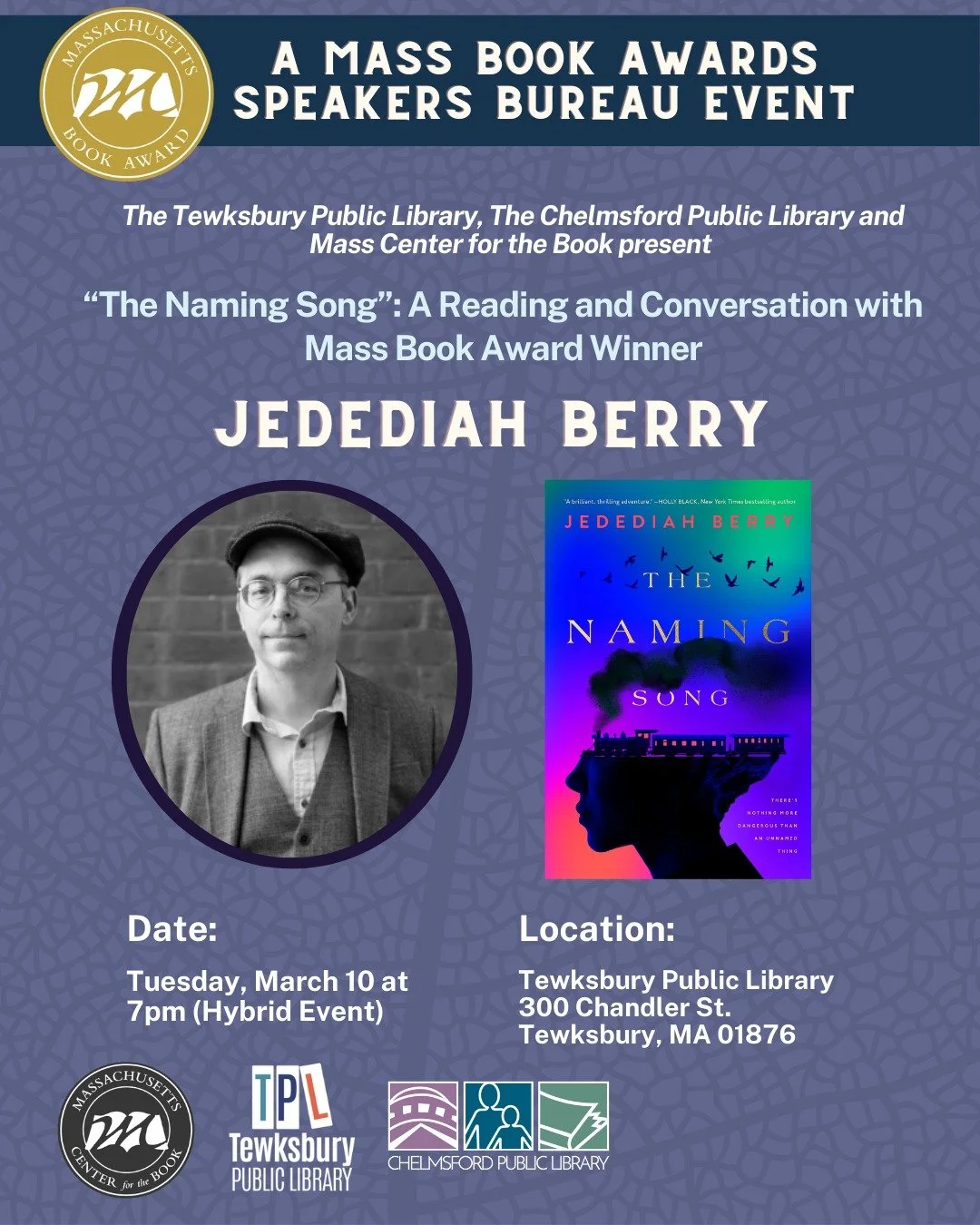 Join the Tewksbury Public Library and the Chelmsford Public Library for an evening with Jedediah Berry, author of The Naming Song, winner of the 2025 Massachusetts Book Award in Fiction. Berry will read from his award-winning novel and discuss its im