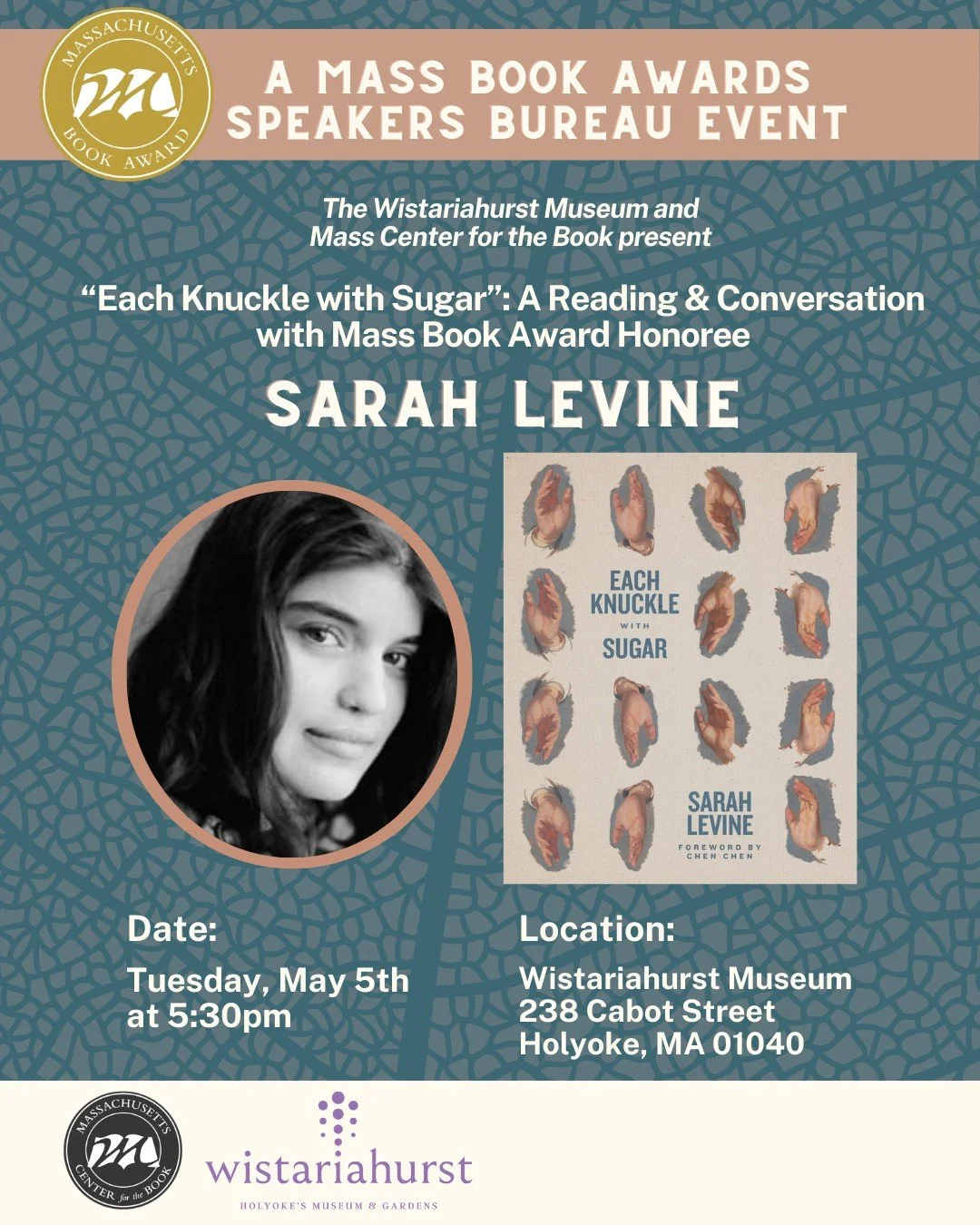 Join the Wistariahurst Museum for an evening with poet Sarah Levine, whose collection Each Knuckle with Sugar received Poetry Honors in the Massachusetts Book Awards. This program will feature a reading from the collection, followed by a conversation
