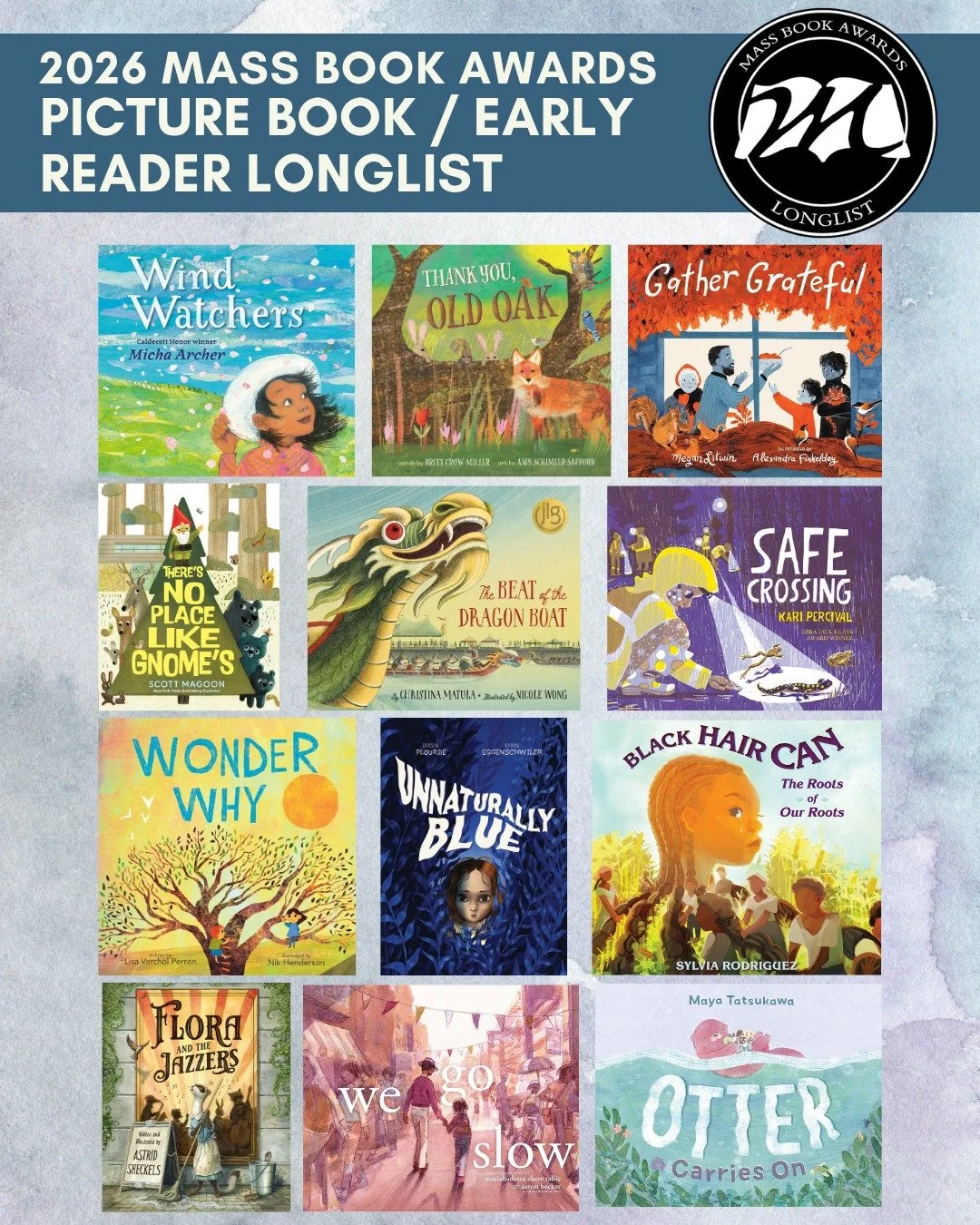 Mass Center for the Book is excited to announce longlisted titles across five categories, these 12 books have been longlisted in PICTURE BOOK/EARLY READER:
"Wind Watchers" by Micha Archer (Nancy Paulsen Books)
"Thank You, Old Oak"