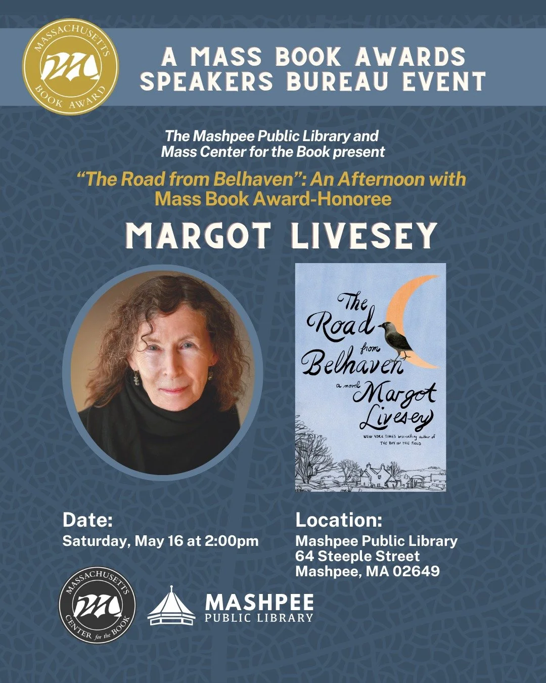 Join the Mashpee Public Library for a special afternoon with Margot Livesey, whose novel The Road from Belhaven received Honors in the Fiction category of the Massachusetts Book Awards. This engaging program will feature a reading from the novel, fol