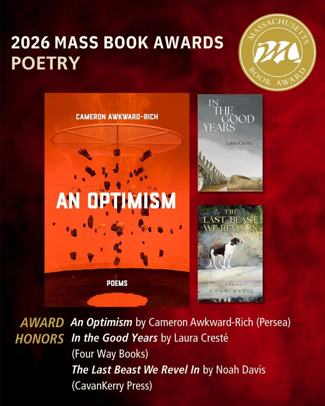 Today we are excited to bring you this year's Award and Honors titles in the Poetry category of the Mass Book Awards.

Award - An Optimism by Cameron Awkward-Rich (Persea) @cawkward_rich @perseabooks
Honor - In the Good Years by Laura Crest&eacute; (