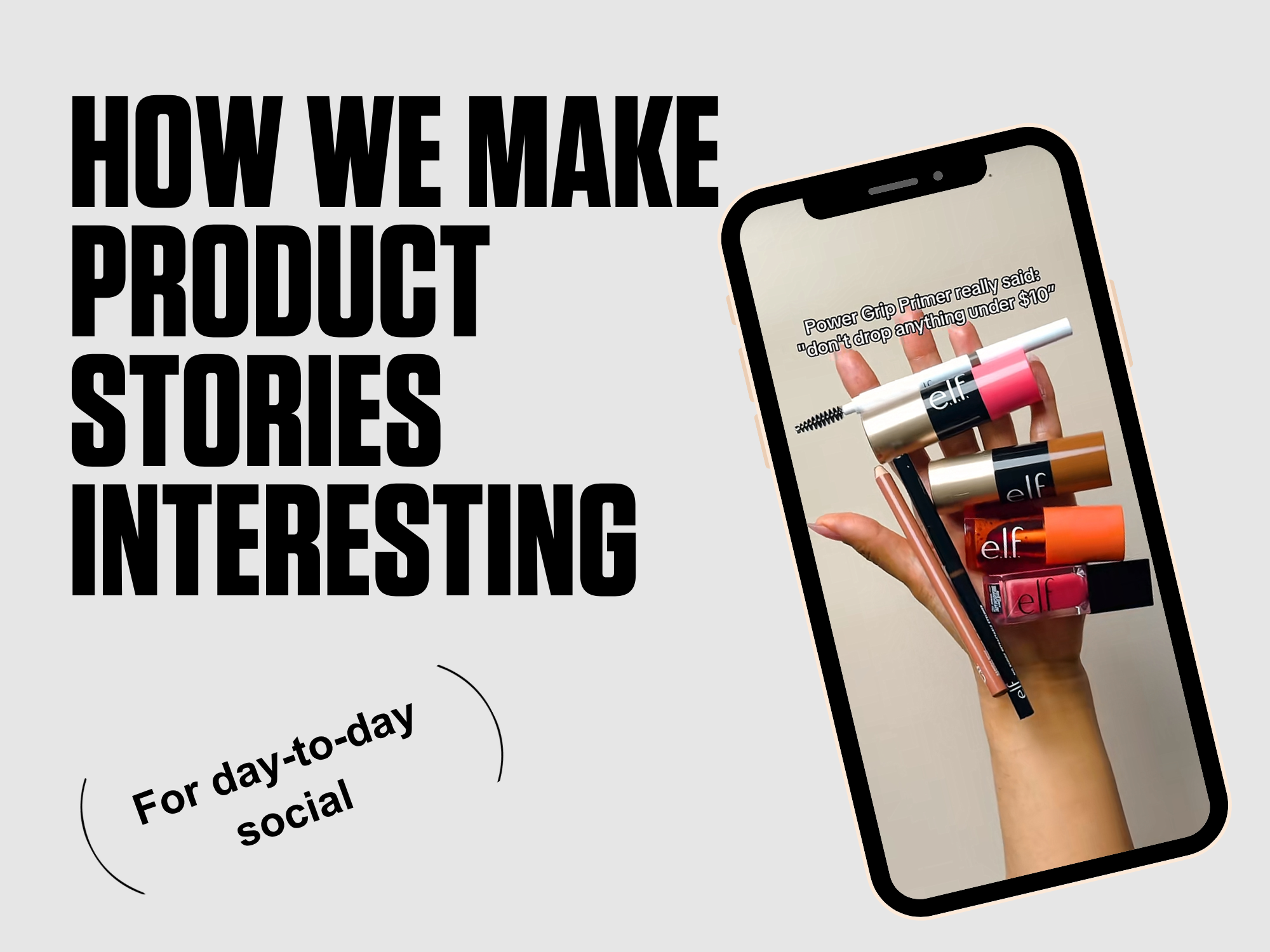 How We Make Product Stories Interesting for Day-To-Day Social