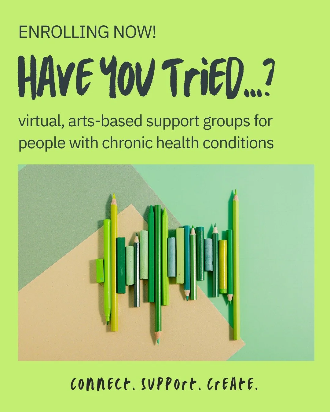 Now enrolling for the Winter &rsquo;26 Have You Tried...? Groups, starting later this month!

The Have You Tried&hellip;? virtual (over Zoom) arts-based support groups for people with chronic health conditions are intended to give people with chronic