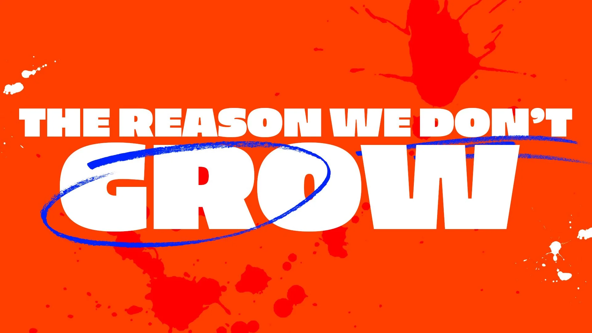 The Reason We Don’t Grow