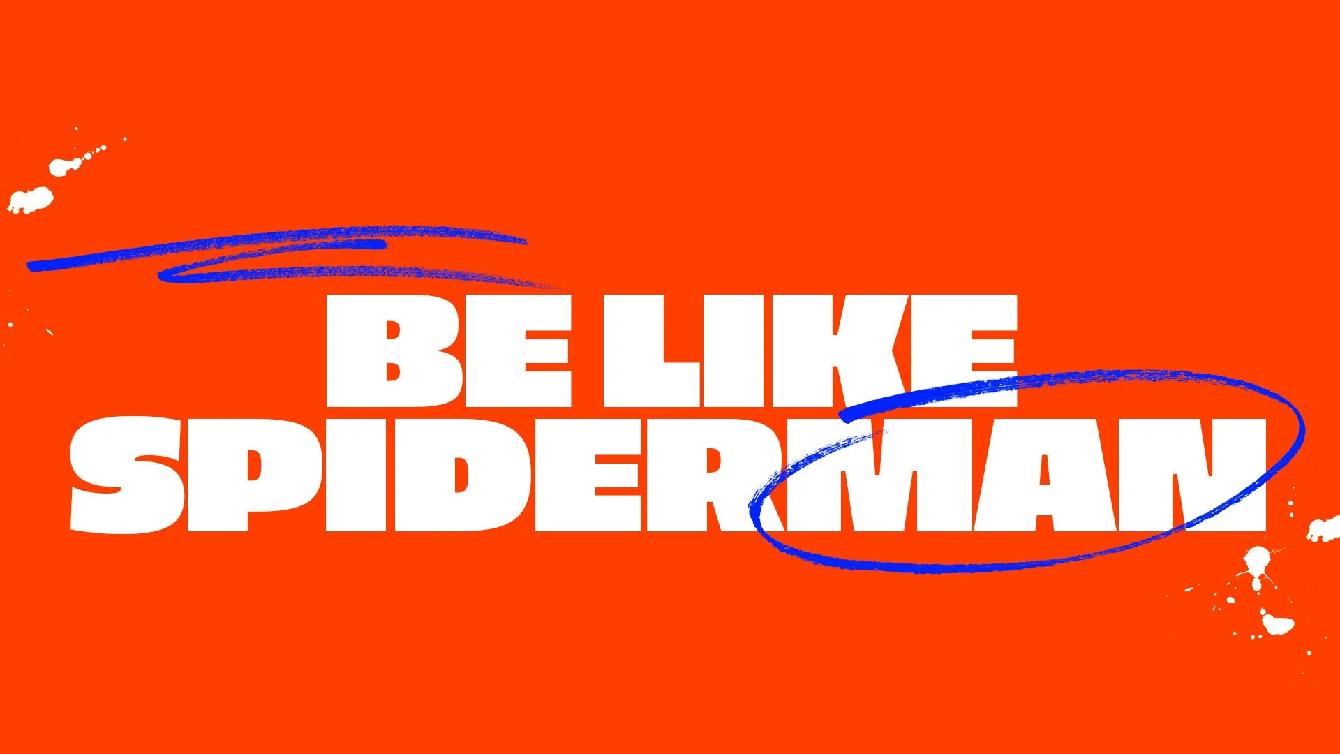 Be Like Spider-man