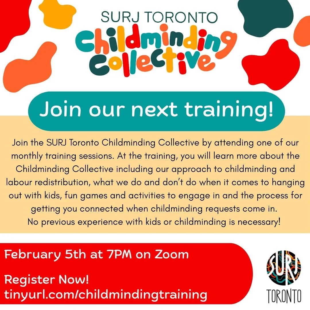 Join the SURJ Toronto Childminding Collective! Our next training is Thursday 5th at 7 PM on Zoom. No previous experience with kids or childminding is necessary!

At the training, you will learn more about the Childminding Collective including our app