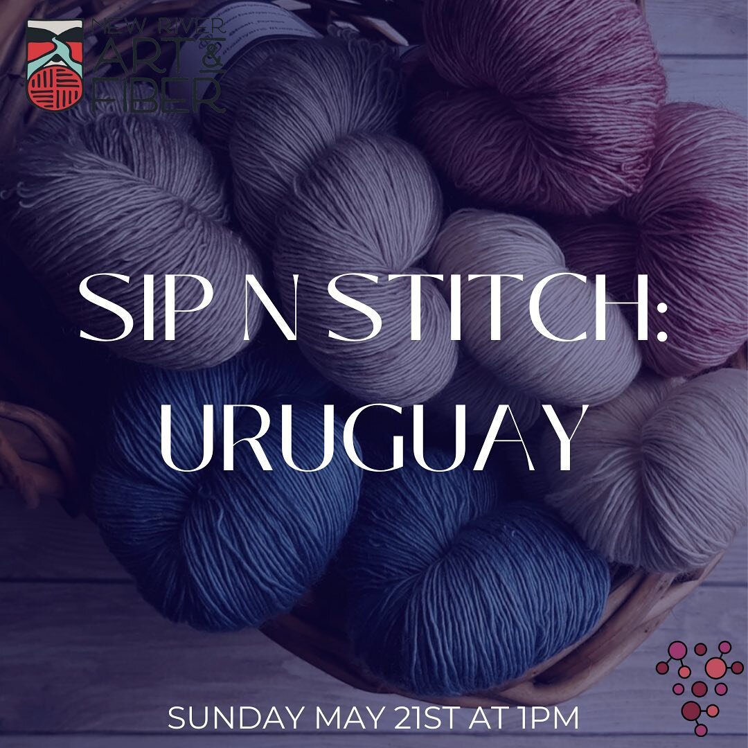 Join us on Sunday May 21st from 1-3pm at Blacksburg Wine Lab for the next Sip-N-Stitch featuring 3 Wines &amp; Yarn from Uruguay! 

Your ticket includes ~

A tasting of 3 Wines presented by Cassandra. 
A selection of house made dips with crackers &am