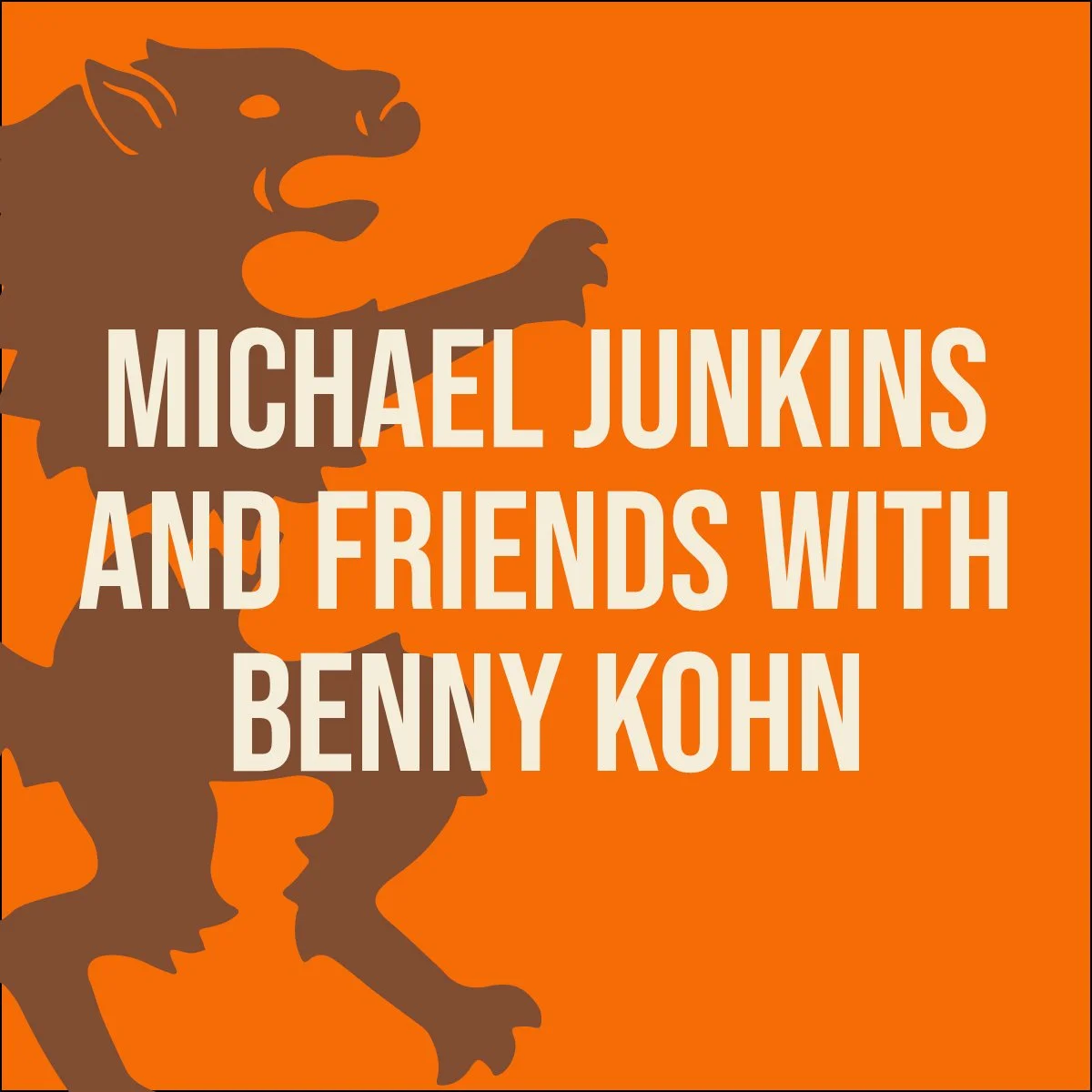 Michael Junkins and Friends with Benny Kohn