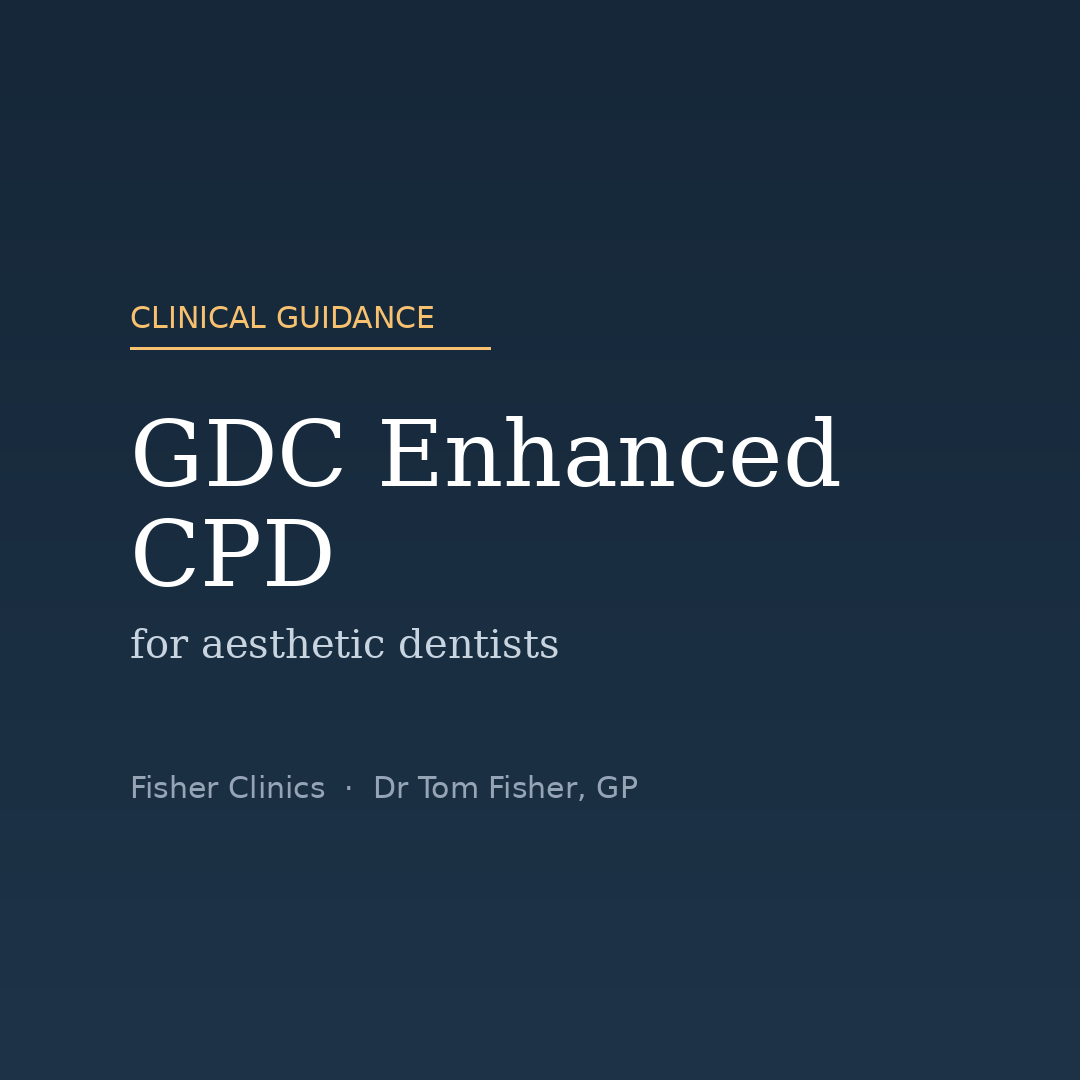 GDC Enhanced CPD and Facial Aesthetics: What Dentists Need to Know (2026)