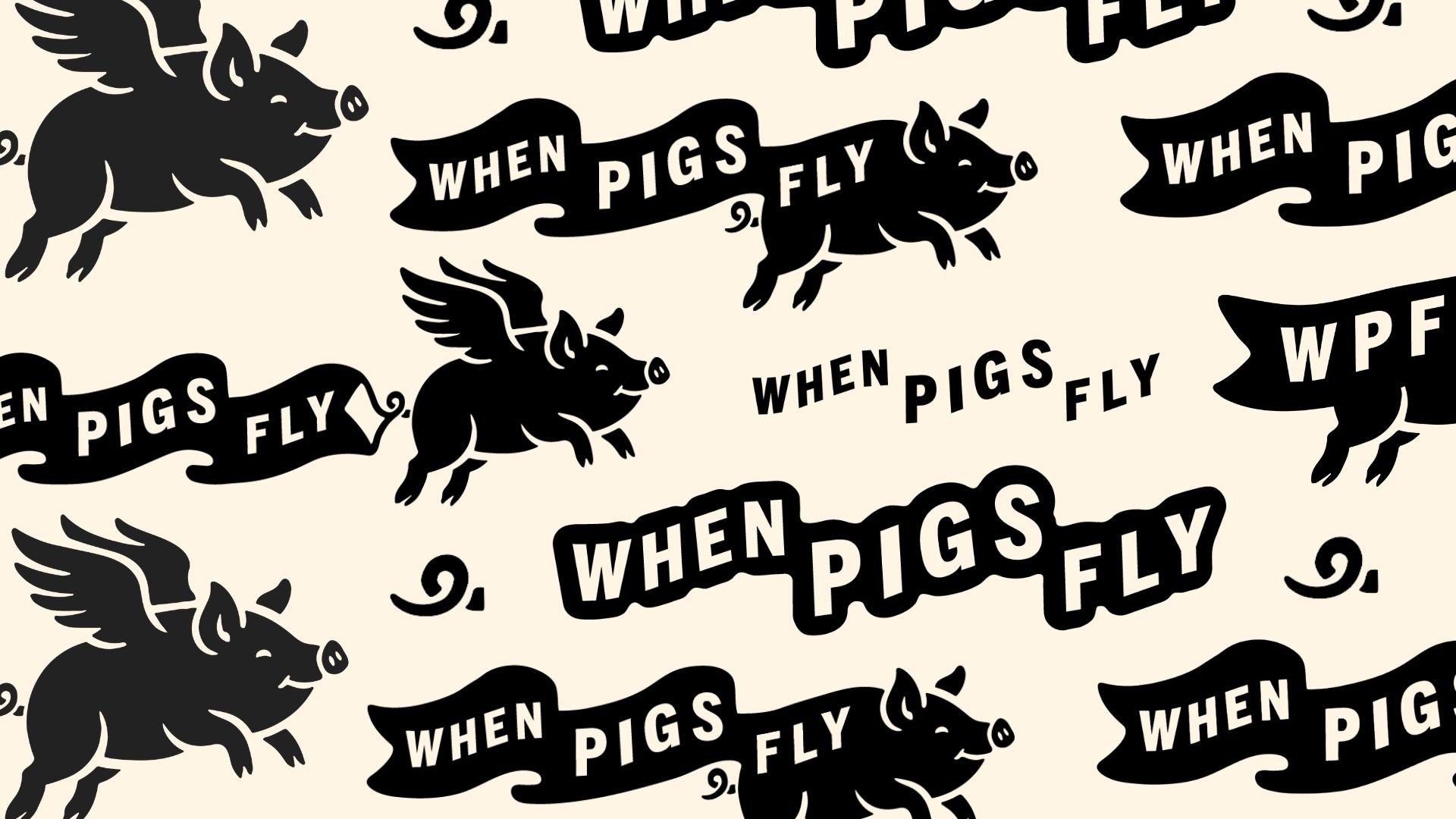 WHEN PIGS FLY