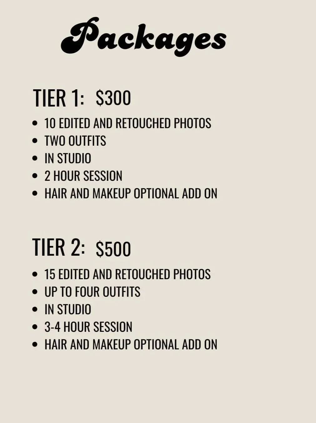 Pricing packages for photography sessions, including details for Tier 1 at $300 and Tier 2 at $500, mentioning the number of photos, outfits, session length, location, and optional hair and makeup.