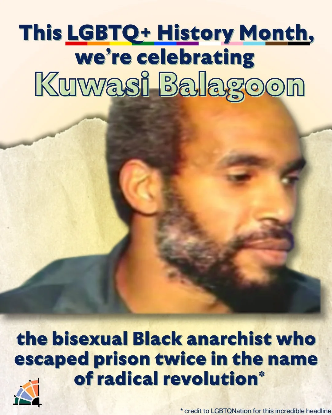 This LGBTQ+ History Month, we are honoring Kuwasi Balagoon 🥂🌈 Kuwasi Balagoon was a bisexual HIV+ New Afrikan Anarchist who dedicated his life to the movement. Notably, Balagoon escaped prison twice AND helped the great Assata Shakur (RIP🙏) break 