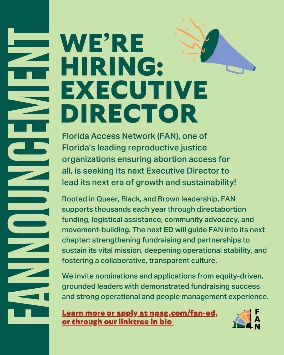Florida Access Network (FAN), one of Florida&rsquo;s leading reproductive justice organizations ensuring abortion access for all, is seeking its next Executive Director to lead its next era of growth and sustainability!⁠
⁠
Rooted in Queer, Black, and
