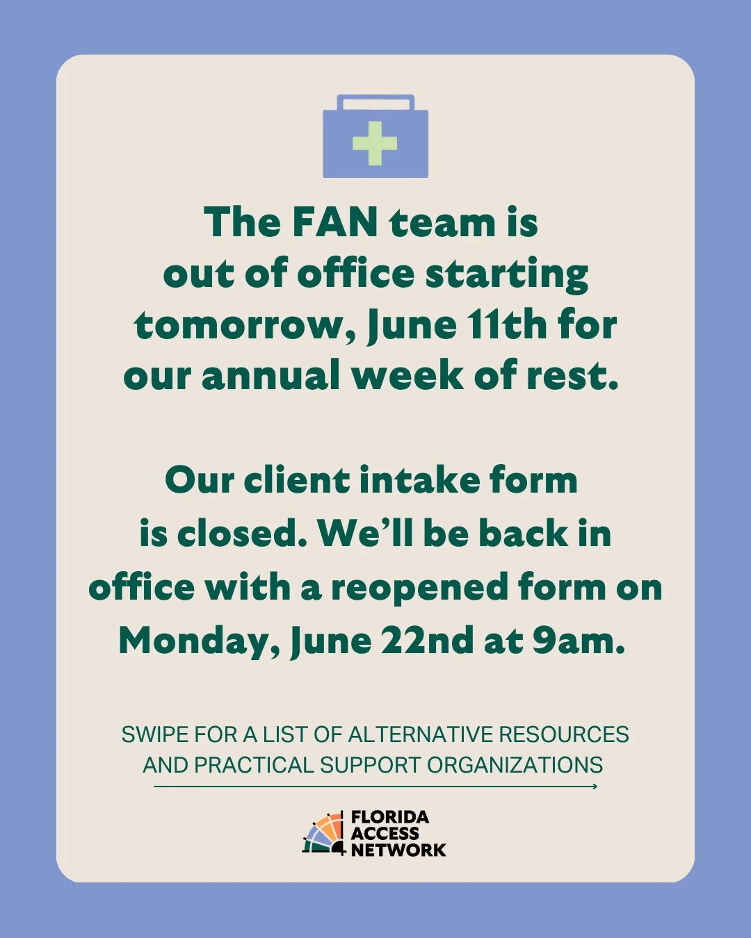 The FAN team is out of office starting tomorrow, June 11th for our annual week of rest. Our client intake form is closed. We&rsquo;ll be back in office with a reopened form on Monday, June 22nd at 9am. Swipe for a list of alternative resources and pr