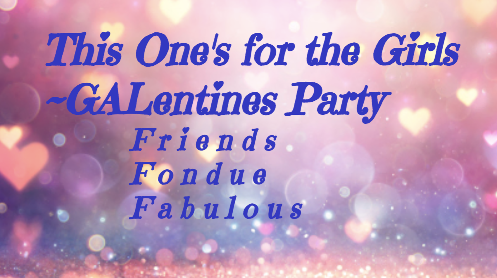 GALentine's Ladies Night