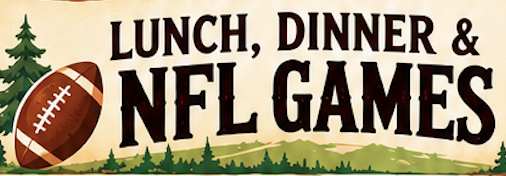 Lunch, Dinner & NFL