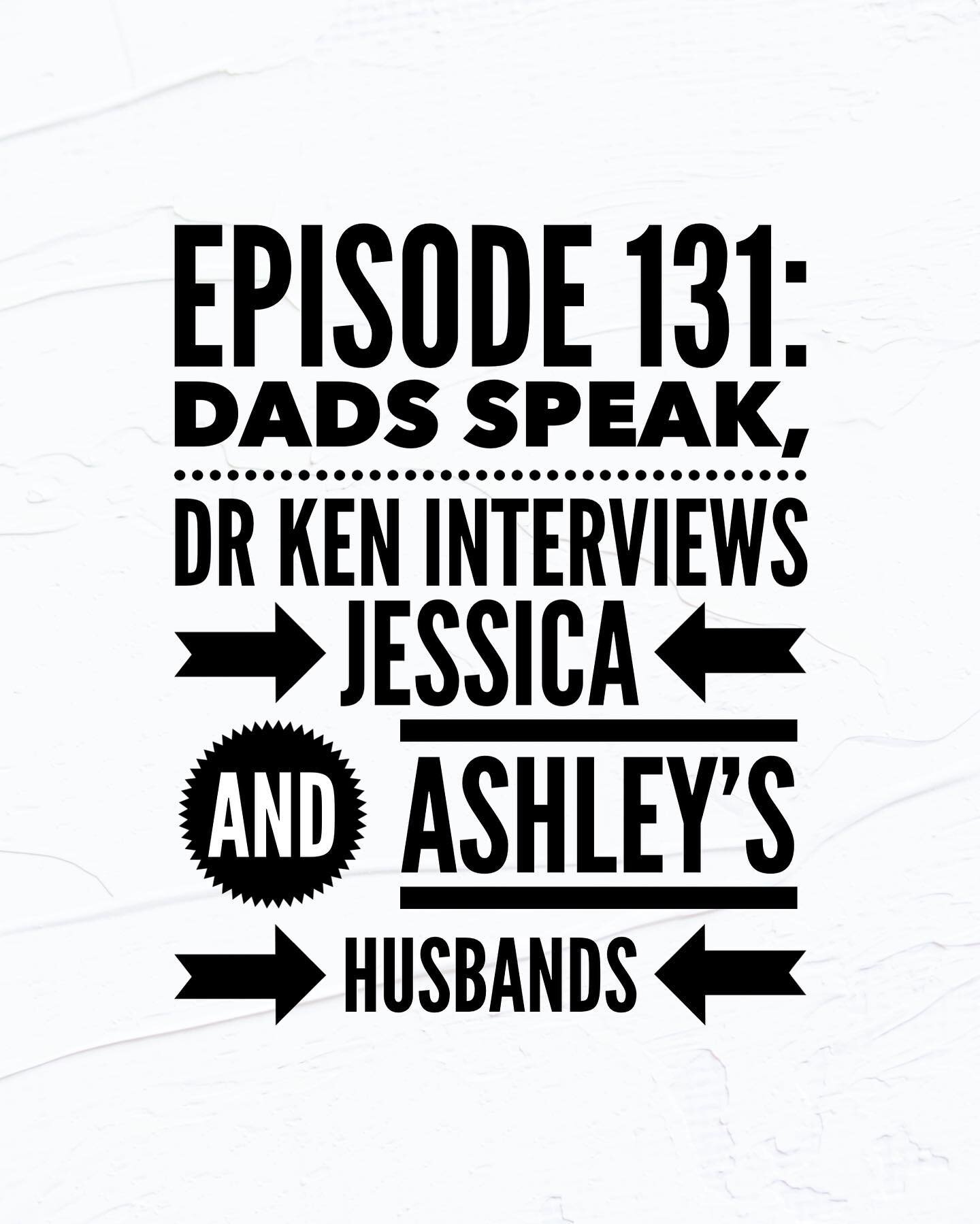 This week Dr. Ken gets honest with Jessica and Ashley's husbands, Charlie and Brett. Dad's have a different take on parenting and we dive into that as well as what it's like to have wives who already &quot;know all this stuff.&quot; Brett and Charlie