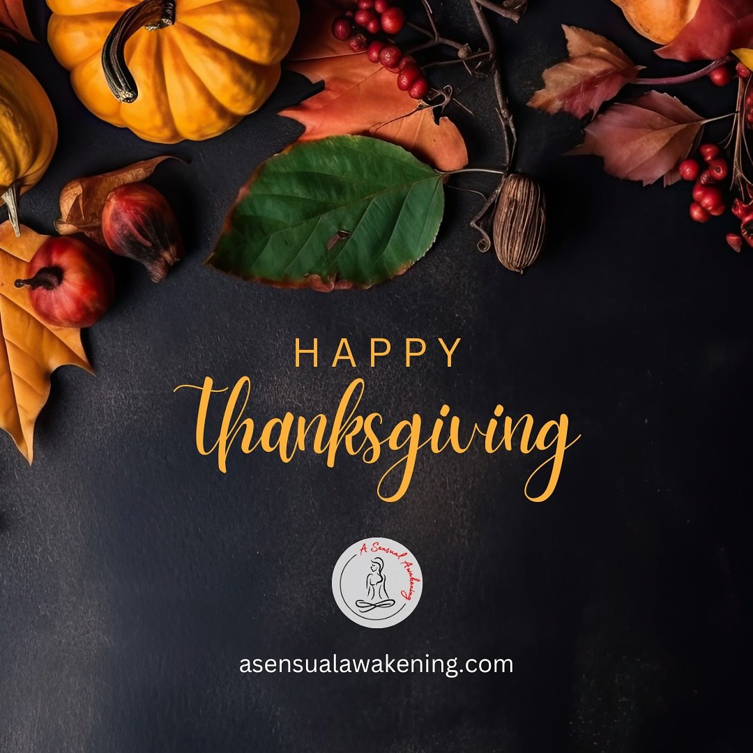 Grateful for the love that surrounds us&mdash;our family, our friends, and the cherished connections that make life so beautiful. 

This Thanksgiving, I honor the journey of self-love and sensual awakening, made even richer by the support of loved on