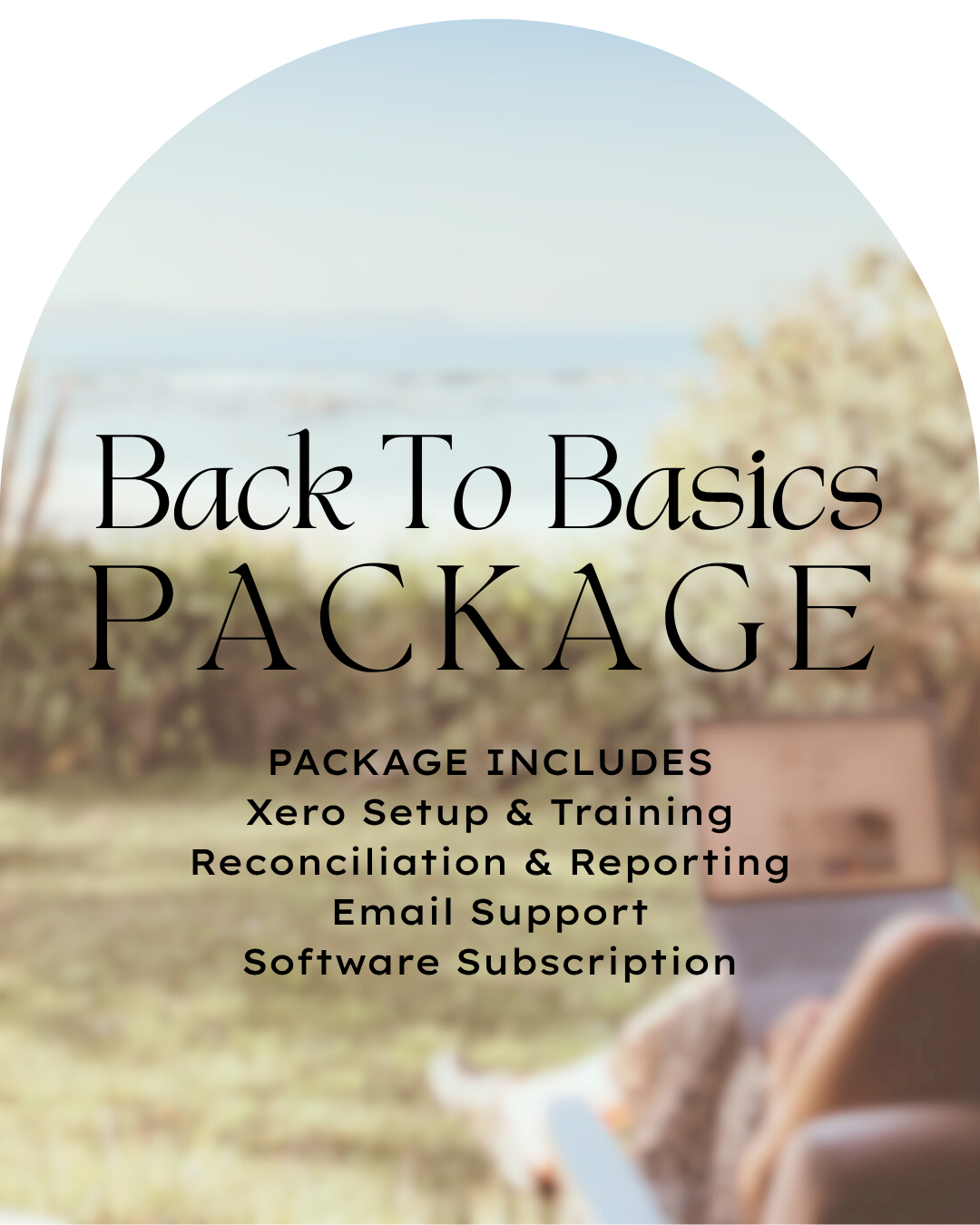 Text overlay on a blurred outdoor background promoting a 'Back To Basics Package' that includes Xero setup & training, reconciliation & reporting, email support, and software subscription.