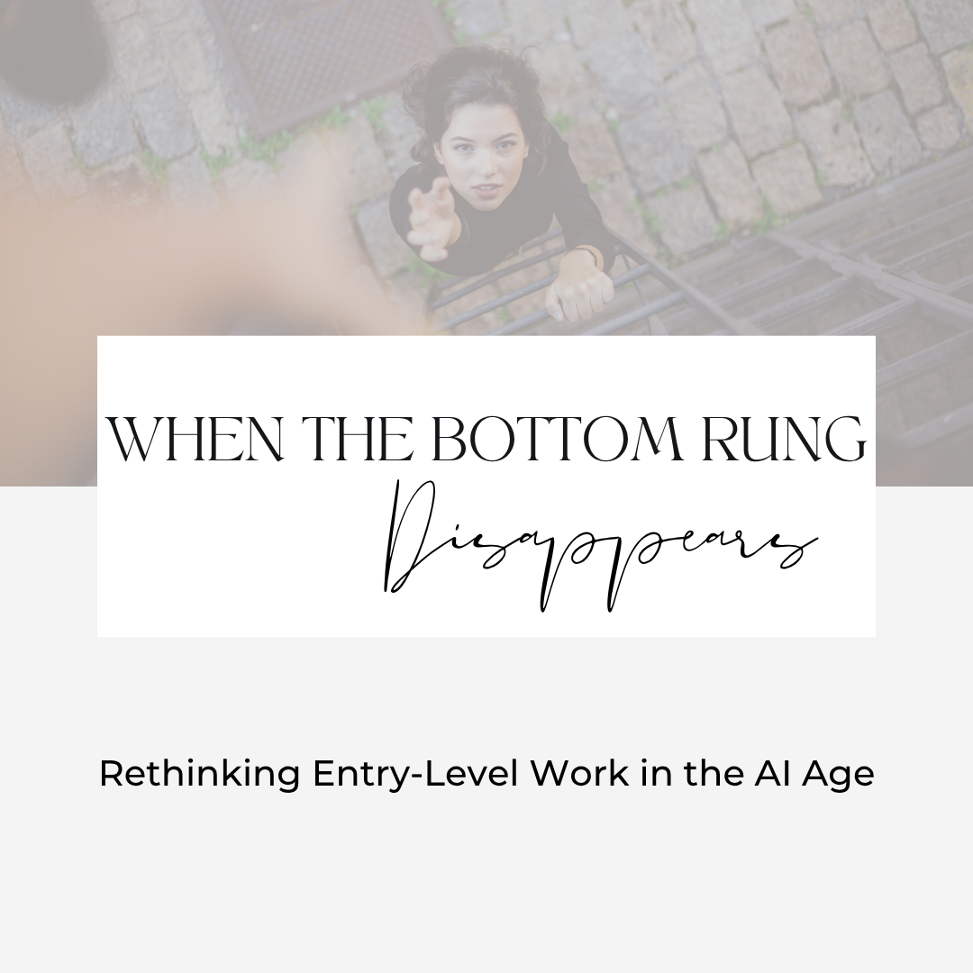 When the Bottom Rung Disappears: Rethinking Entry-Level Work in the AI Age