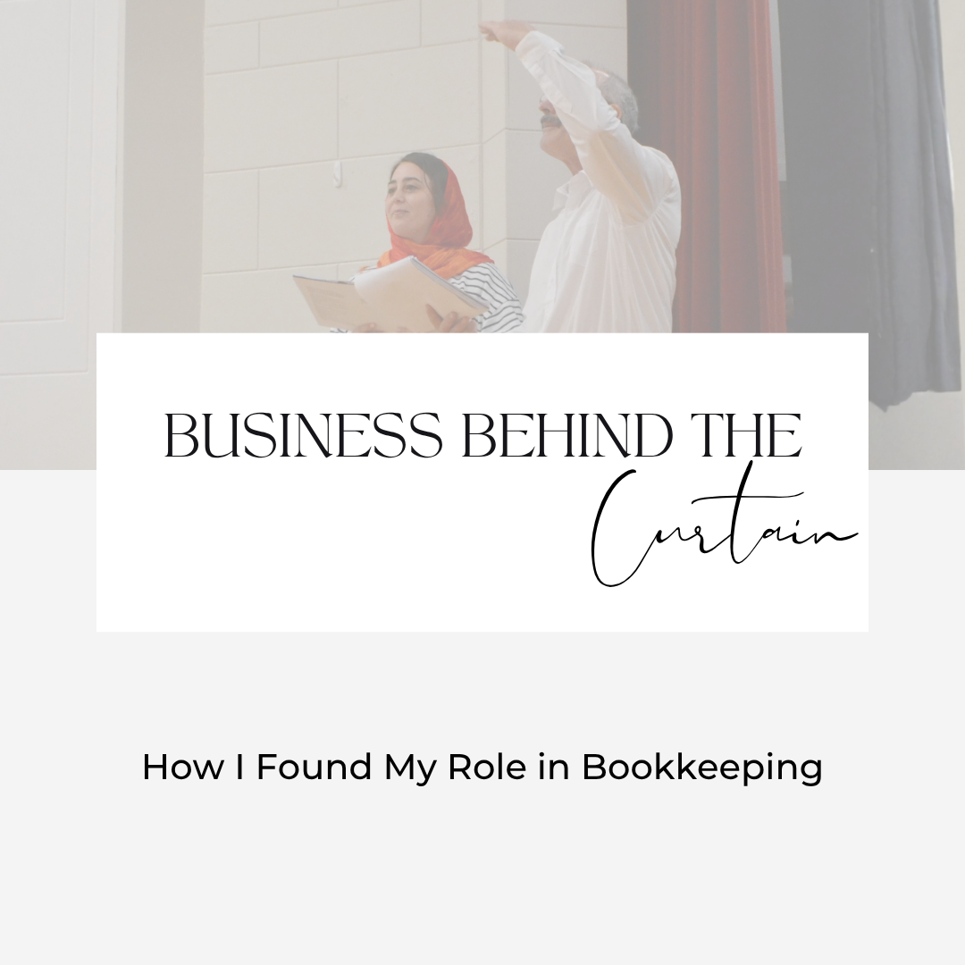 Business Behind the Curtain: How I Found My Role in Bookkeeping