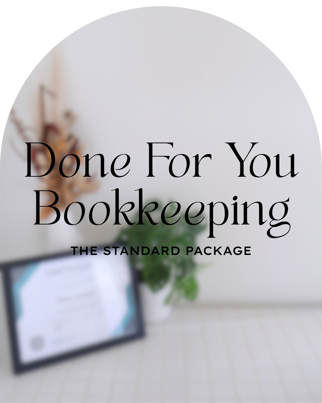 Promotional image for a bookkeeping service titled 'Done For You Bookkeeping: The Standard Package', featuring a blurred background with a framed certificate or document, a potted plant, and decorative hanging objects.