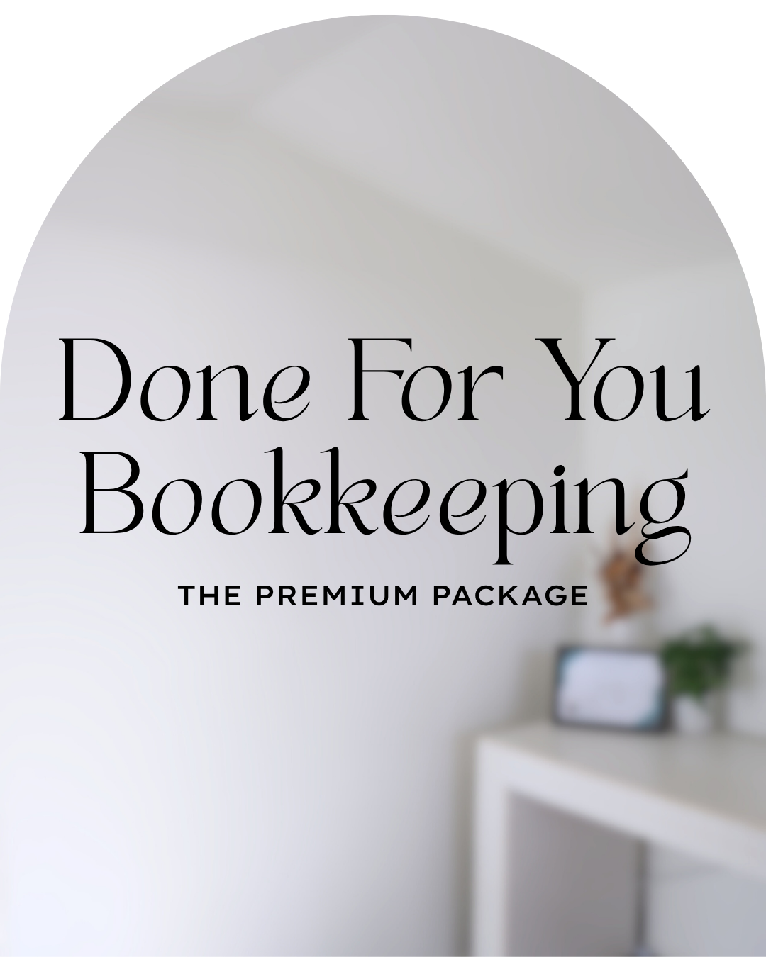 Bookkeeping service advertisement with text 'Done For You Bookkeeping and The Premium Package' on a blurred background of a white wall, a television, and a plant.