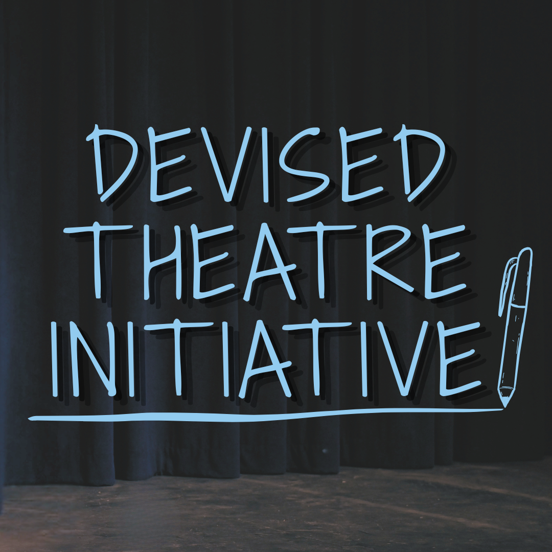 Devised Theatre Initiative