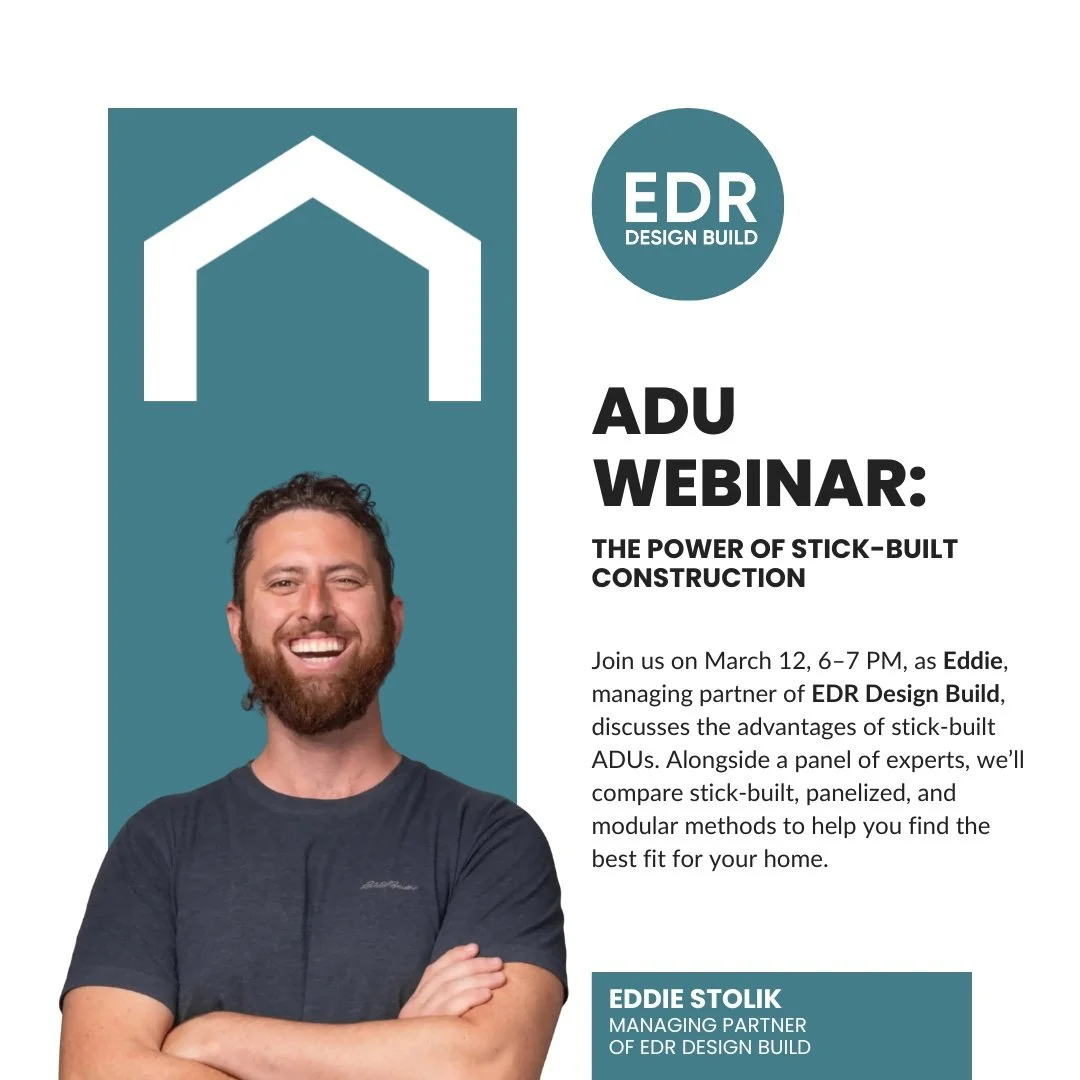 Thinking about building an ADU? Join us for a free webinar on March 12, 6&ndash;7 PM, where Eddie, managing partner of EDR Design Build, will be sharing his expertise on the advantages of stick-built construction.

We&rsquo;ll be breaking down the pr