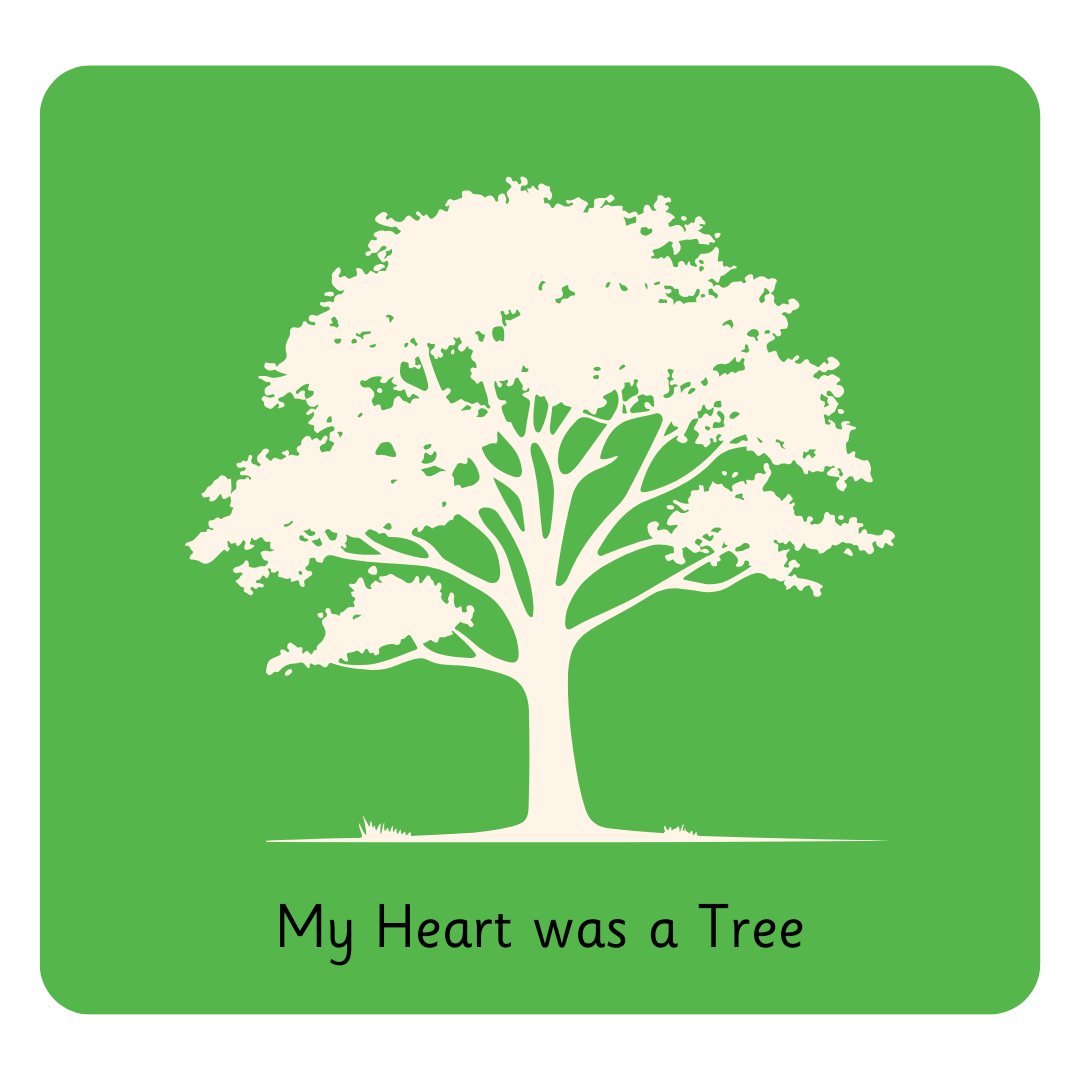 Y6 My Heart was a Tree.png