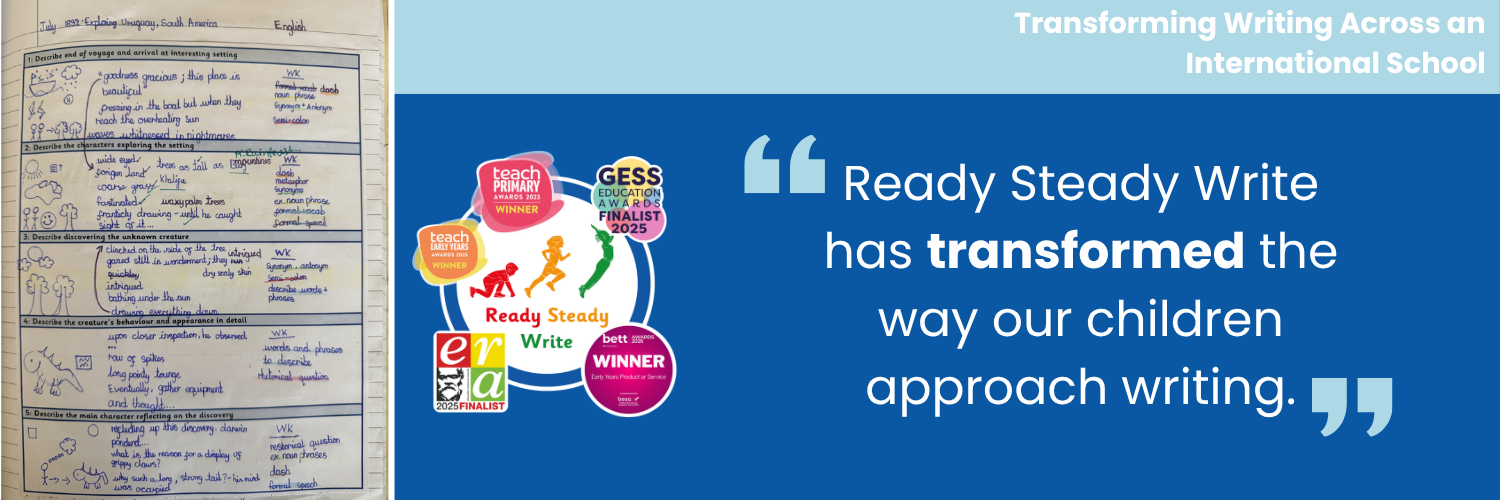 Ready Steady Write transforming writing across an international school with pupil writing outcomes and teacher testimonial.