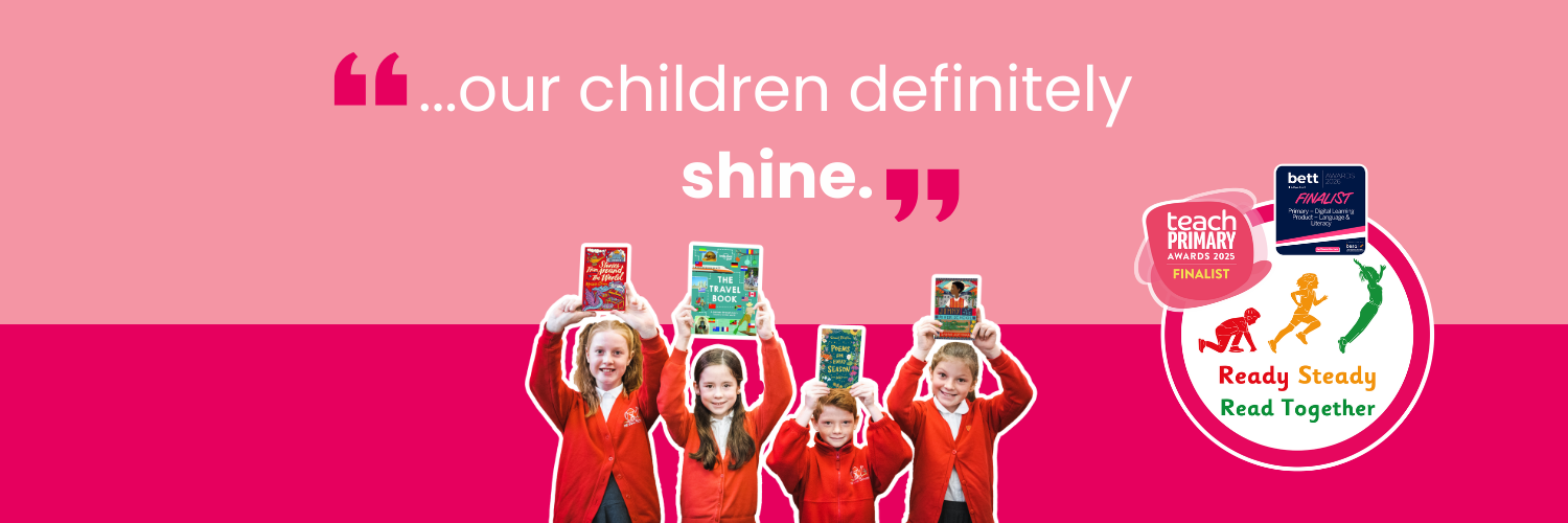 Primary school children holding books with the quote “…our children definitely shine” alongside the Ready Steady Read Together logo and education award badges, promoting Literacy Counts reading programme success.