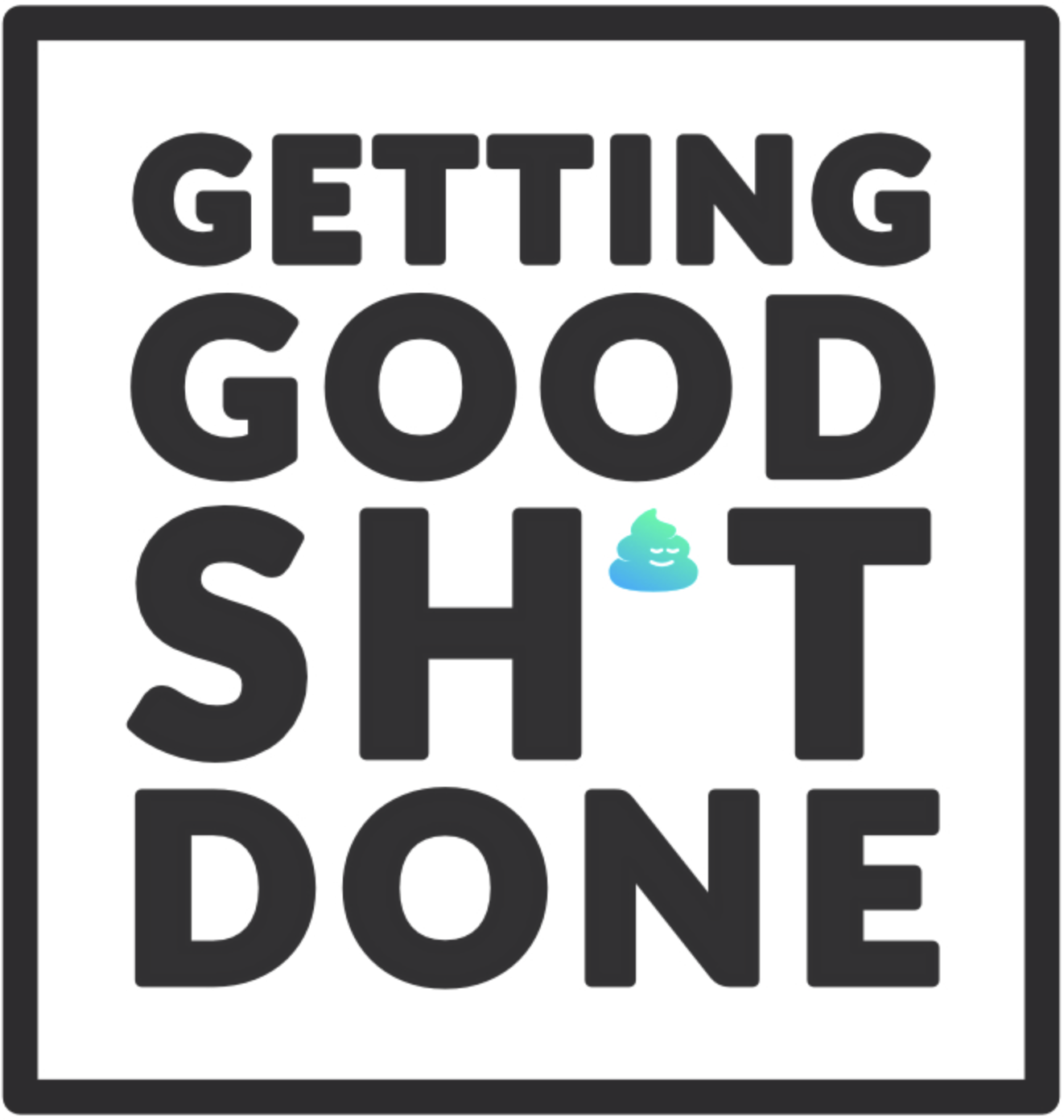 Getting good shit done 