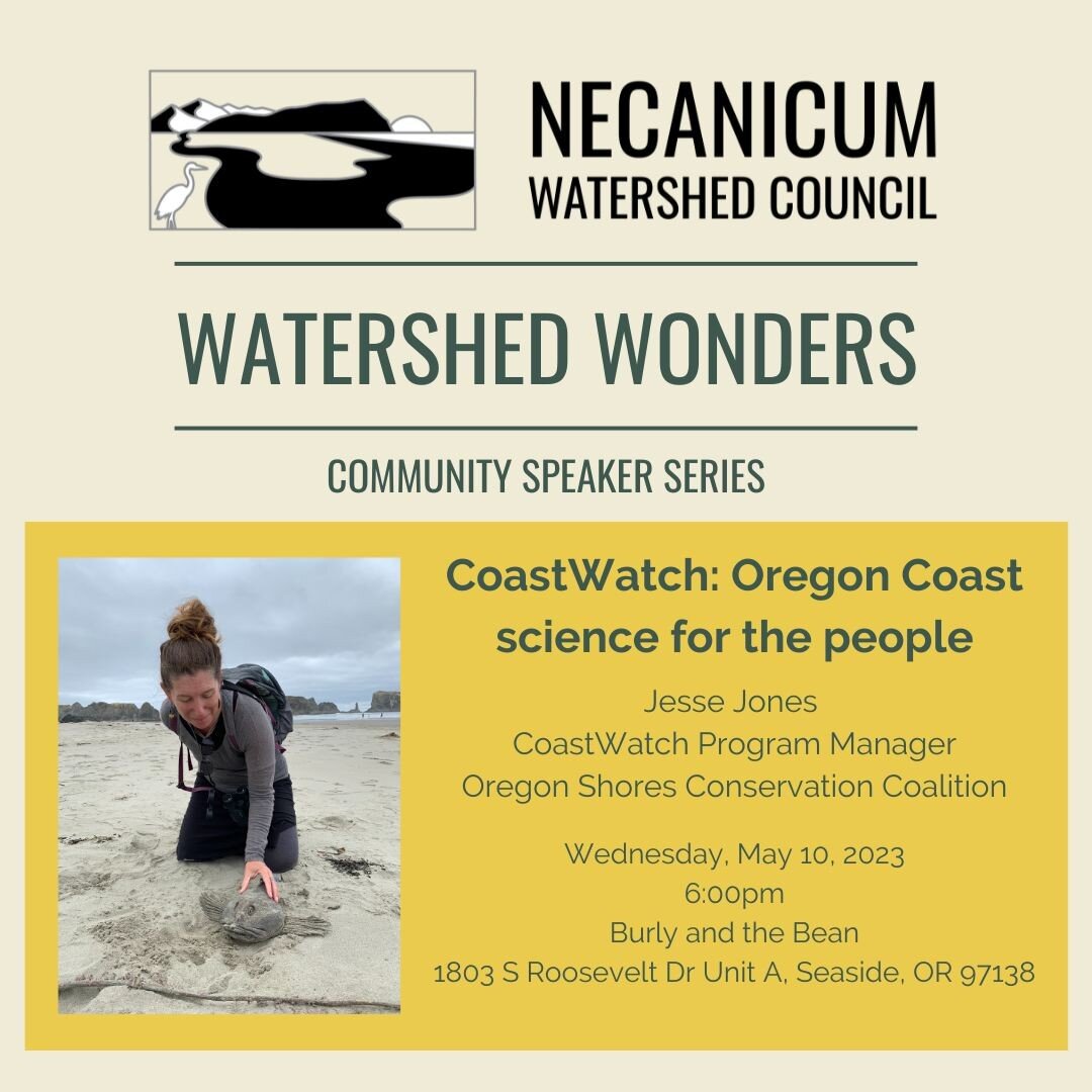 Join us on May 10th for our next Watershed Wonders speaker event:

&quot;CoastWatch: Oregon Coast science for the people&quot;

Jesse Jones | CoastWatch Program Manager
@oregonshorescc 

------------------------------------------
Jesse is the CoastWa