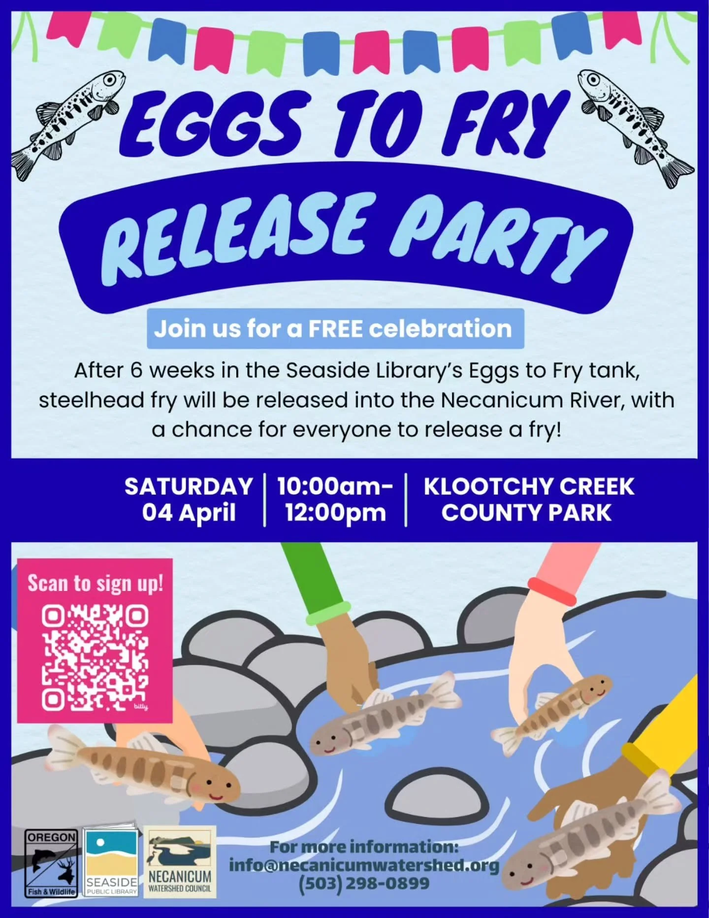We&rsquo;re excited to remind you that our&nbsp;Eggs to Fry Release Party&nbsp;is just around the corner! Join us on&nbsp;Saturday, April 4th, from 10 a.m. to 12 p.m.&nbsp;at&nbsp;Klootchy Creek County Park&nbsp;(Highway 26, milepost 2, Seaside).

En