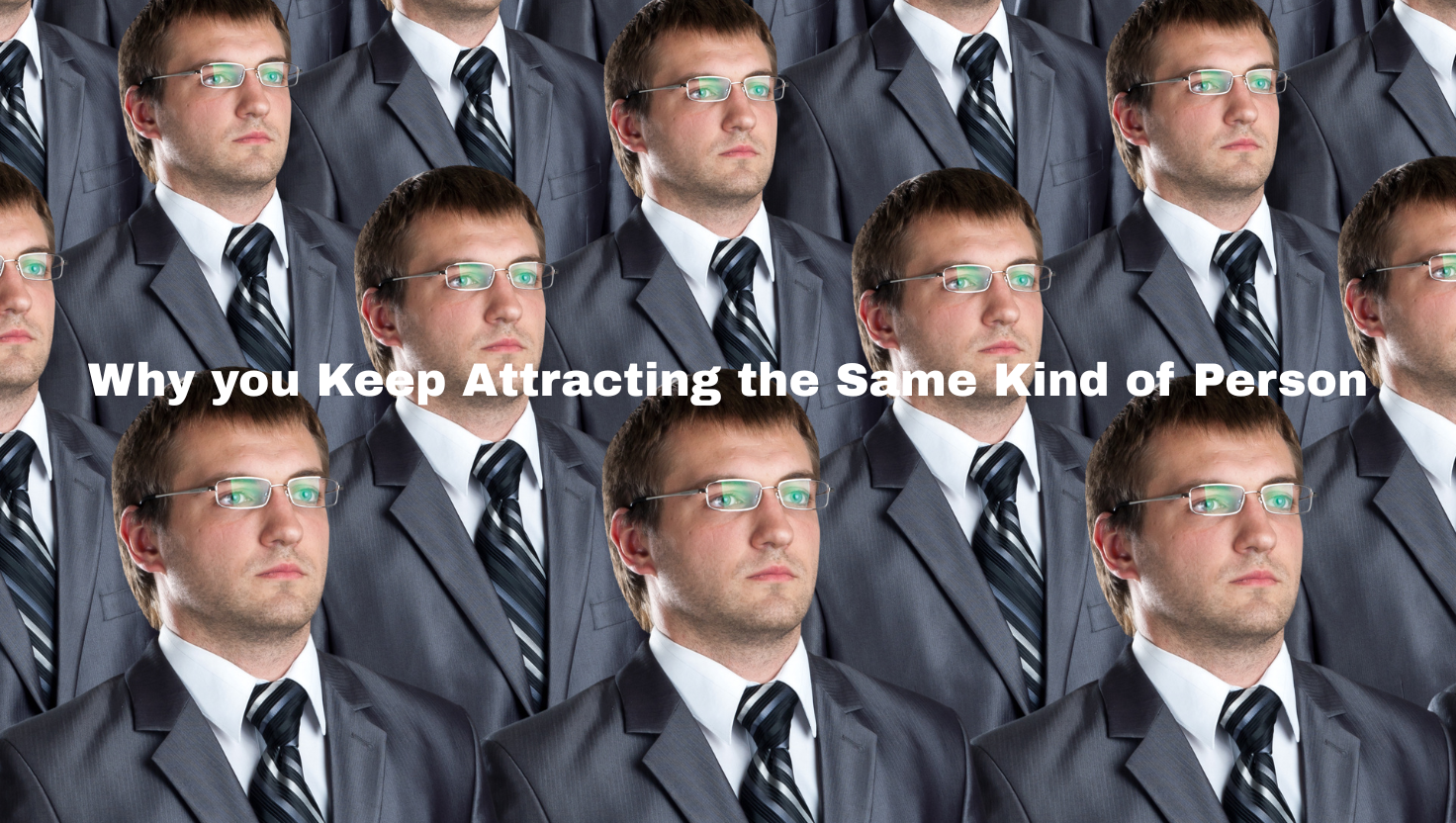 Why You Keep Attracting the Same Kind of Partner