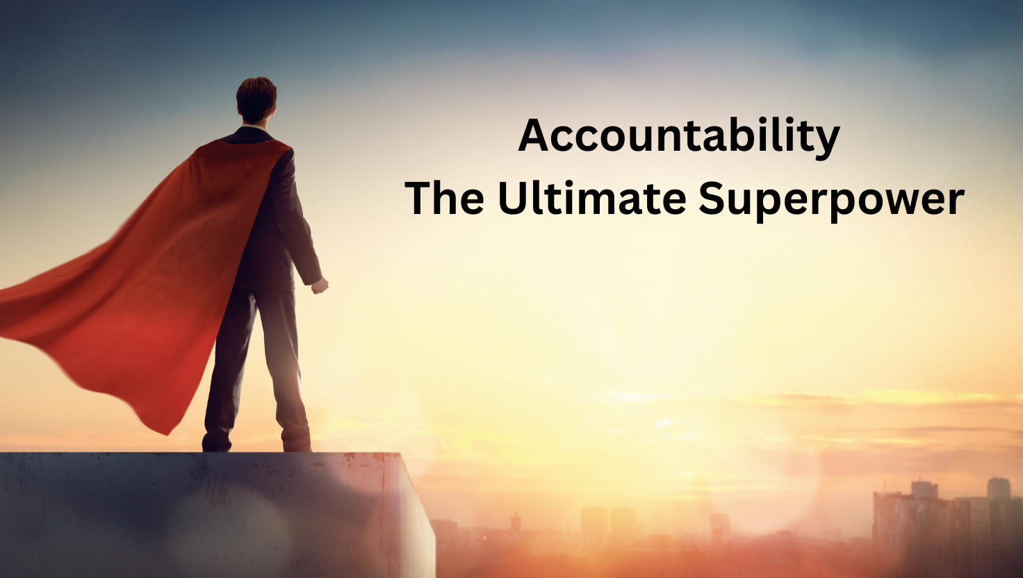 Why Accountability Is the Ultimate Relationship Superpower
